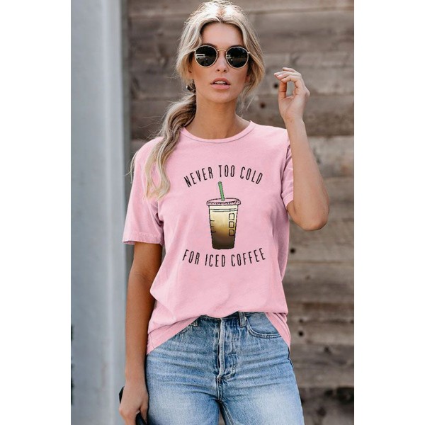 Pink NEVER TOO COLD FOR ICED COFFEE T-shirt
