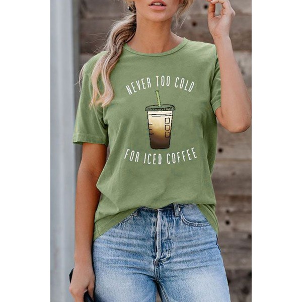 Green NEVER TOO COLD FOR ICED COFFEE T-shirt