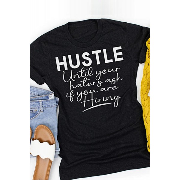 Hustle Until Your Haters Ask If You Are Hiring T-shirt