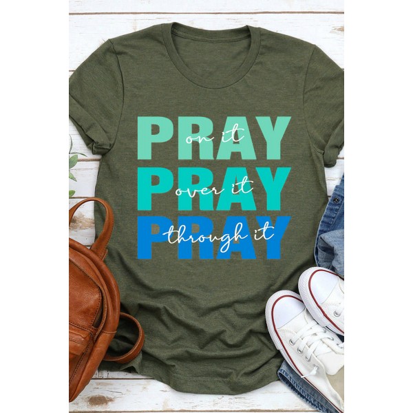 PRAY on it PRAY over it PRAY through it Print T-shirt